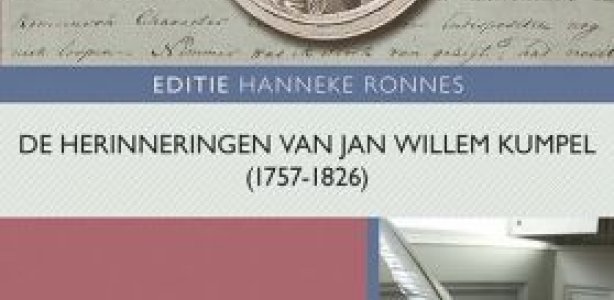 De herinneringen van Jan Willem Kumpel (1757-1826)- Het rampspoedige leven van een Amsterdams jurist, publicist en Orangist