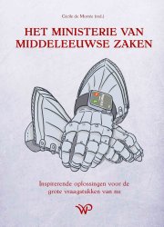 Het Ministerie van Middeleeuwse Zaken Cécile de Morrée, Universitair Docent Radboud Universiteit. Het Ministerie van Middeleeuwse Zaken