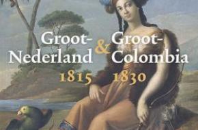 Groot-Nederland & Groot-Colombia 1815-1830 - De droom van Willem I